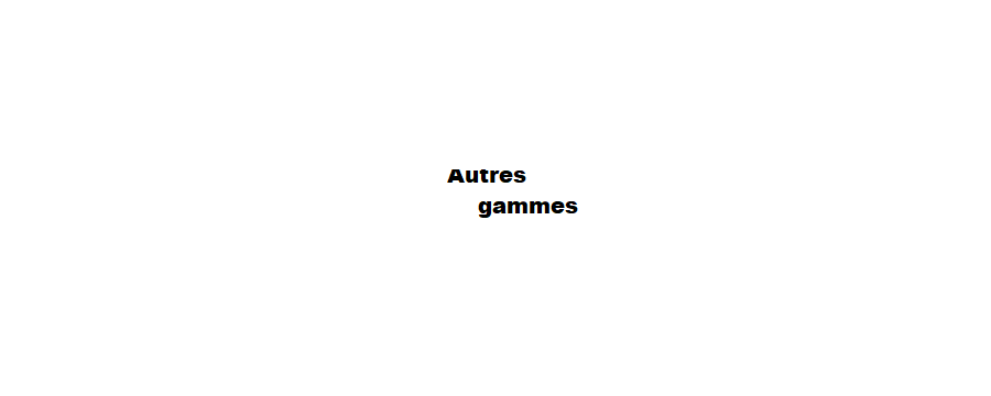 Autres gammes